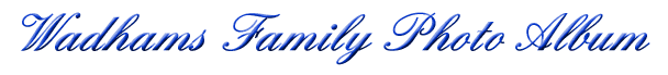 WadhamsFamilyPhotoAlbum.gif (7577 bytes)